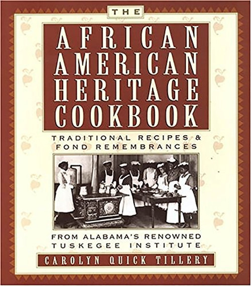 The African-American Heritage Cookbook: Traditional Recipes and Fond Remembrances From Alabama's Renowned Tuskegee Institute