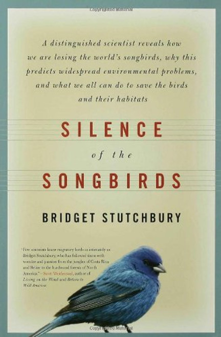 Silence of the Songbirds: How We Are Losing the World's Songbirds and What We Can Do to Save Them