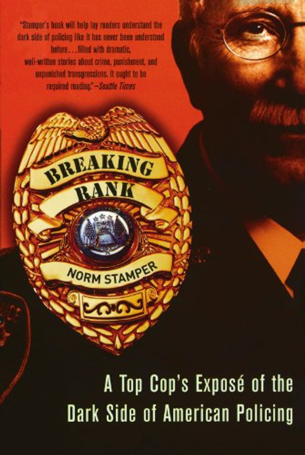 Breaking Rank: A Top Cop's Expos of the Dark Side of American Policing