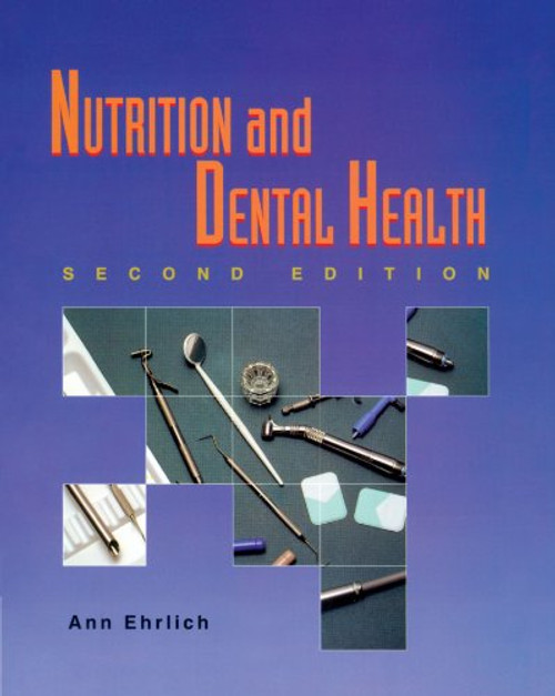 Nutrition and Dental Health (Nutrition & Dental Health ( Ehrlich/ Delmar Pub ))