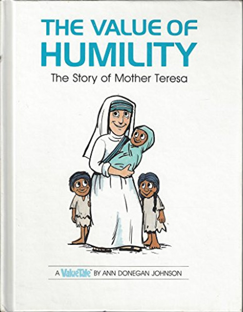 The value of humility: The story of Mother Teresa (ValueTales series)