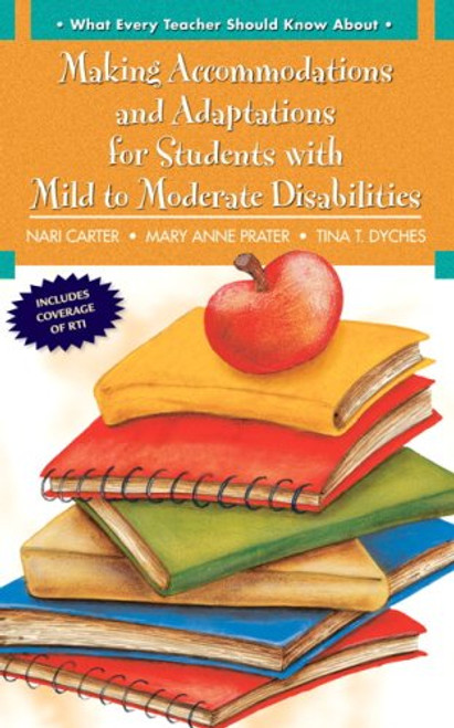 What Every Teacher Should Know About: Making Accommodations and Adaptations for Students with Mild to Moderate Disabilities