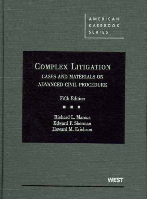 Complex Litigation, Cases and Materials on Advanced Civil Procedure, 5th (American Casebooks) (American Casebook Series)