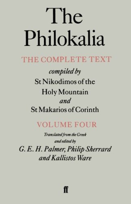 The Philokalia, Volume 4: The Complete Text; Compiled by St. Nikodimos of the Holy Mountain & St. Markarios of Corinth