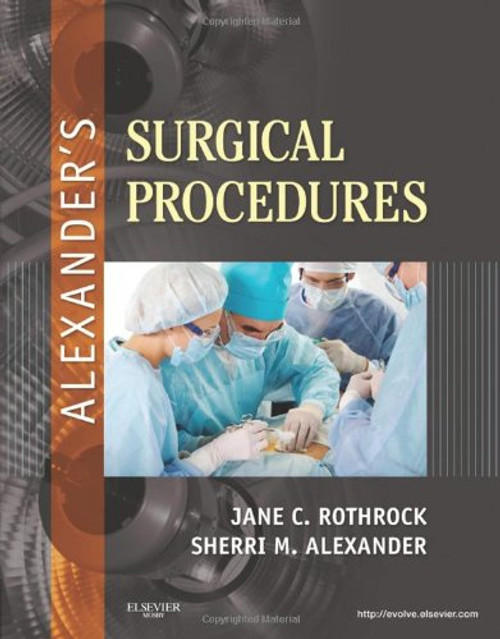 Alexander's Surgical Procedures, 1e