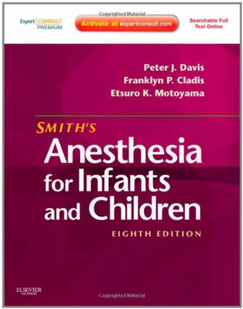 Smith's Anesthesia for Infants and Children, 8th Edition (Expert Consult Premium Edition)