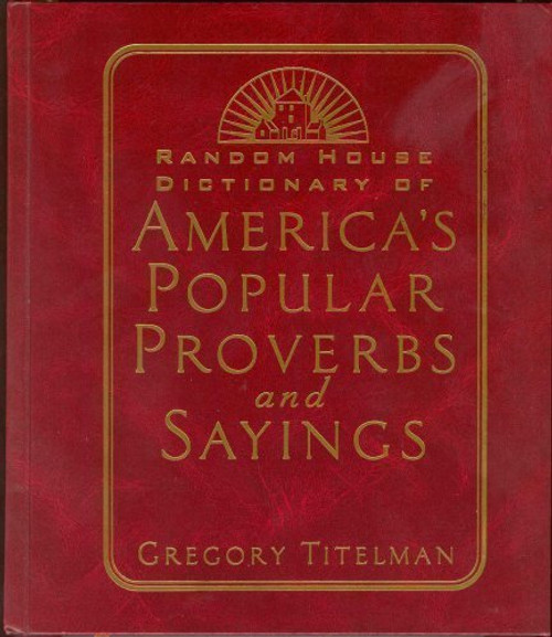 Random House Dictionary of America's Popular Proverbs and Sayings Second Edition