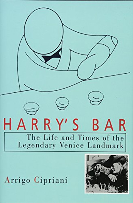 Harry's Bar: The Life and Times of the Legendary Venice Landmark