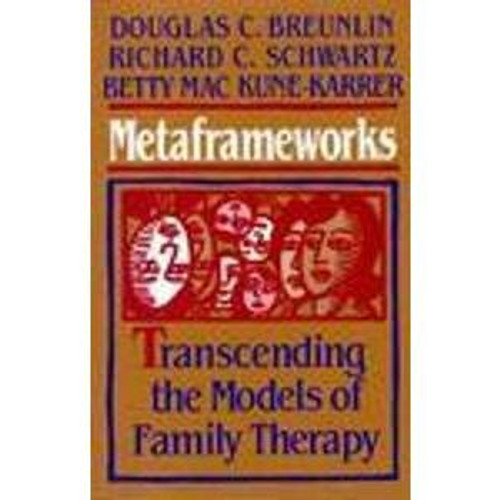 Metaframeworks: Transcending the Models of Family Therapy (JOSSEY BASS SOCIAL AND BEHAVIORAL SCIENCE SERIES)