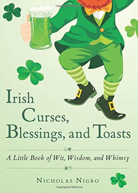 Irish Curses, Blessings, and Toasts: A Little Book of Wit, Wisdom, and Whimsy