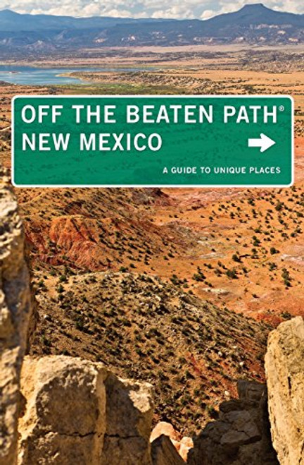 New Mexico Off the Beaten Path: A Guide To Unique Places (Off the Beaten Path Series)