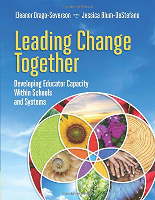 Leading Change Together: Developing Educator Capacity Within Schools and Systems