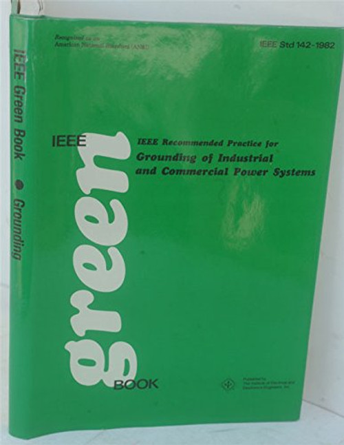 IEEE Recommended Practice for Grounding of Industrial and Commercial Power Systems (IEEE Green Book)