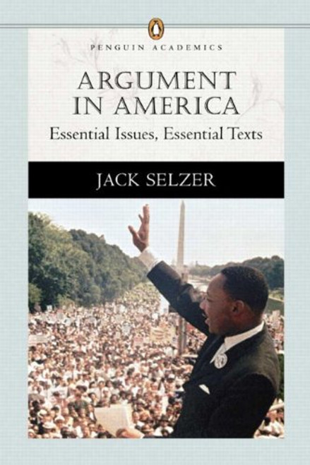 Argument in America: Essential Issues, Essential Texts (Penguin Academics Series)