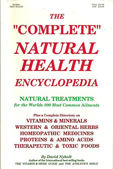 The Complete Natural Health Encyclopedia: Natural Treatments for the World's 300 Most Common Ailments