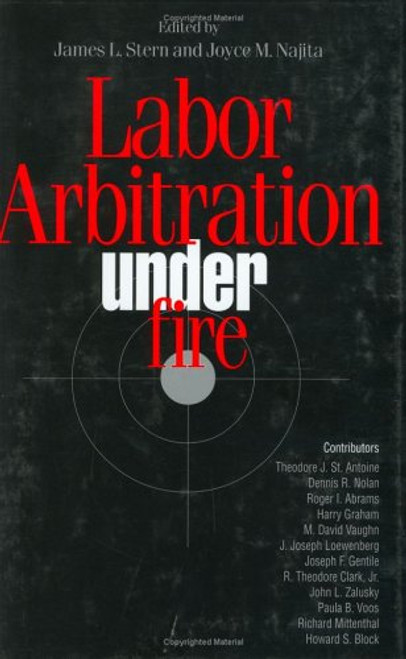 Labor Arbitration Under Fire (ILR Press Books)