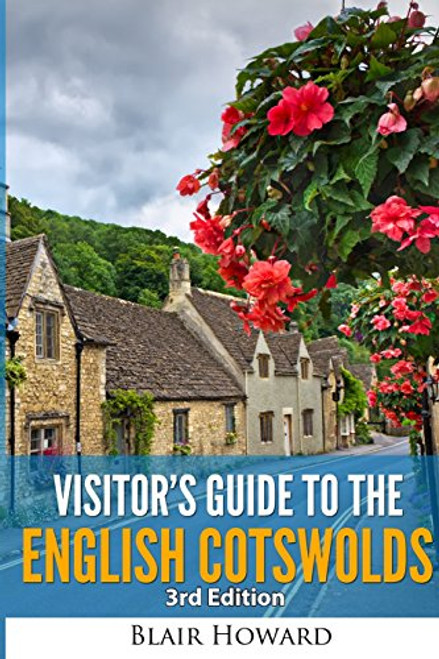 Visitor's Guide to the English Cotswolds: 3rd Edition 2015