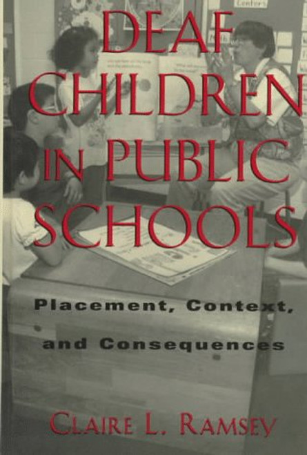 Deaf Children in Public Schools: Placement, Context, and Consequences (Gallaudet Sociolinguistics)