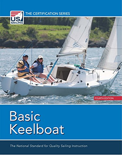 Basic Keelboat: The National Standard for Quality Sailing Instructions (The Certification Series)