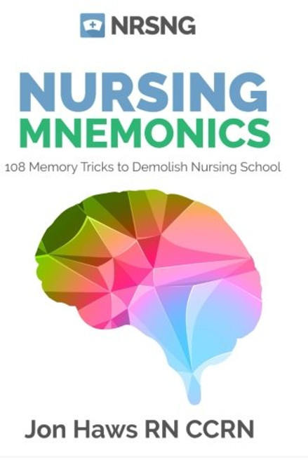 Nursing Mnemonics: 108 Memory Tricks to Demolish Nursing School