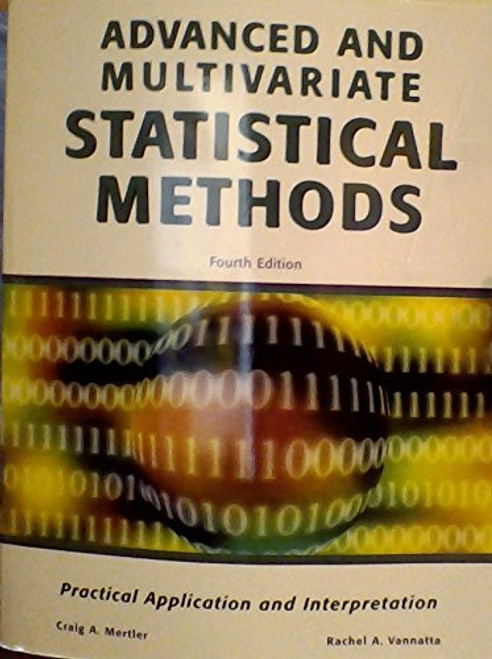 Advanced and Multivariate Statistical Methods: Practical Application and Interpretation