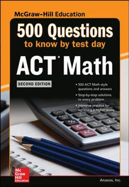 500 ACT Math Questions to Know by Test Day, Second Edition (Mcgraw Hill's 500 Questions to Know by Test Day)