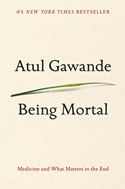 Being Mortal: Medicine and What Matters in the End