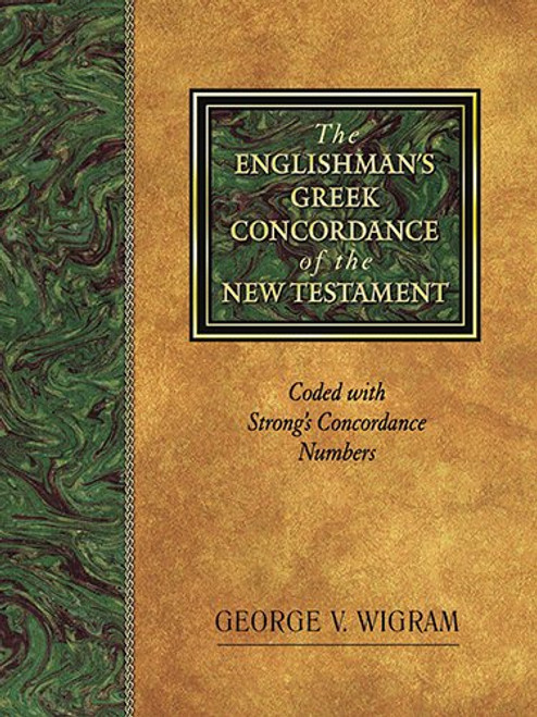 The Englishman's Greek Concordance of New Testament: Coded with Strong's Concordance Numbers