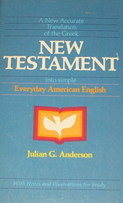 A New Accurate Translation of the Greek New Testament into Simple Everyday American English (English and Ancient Greek Edition)