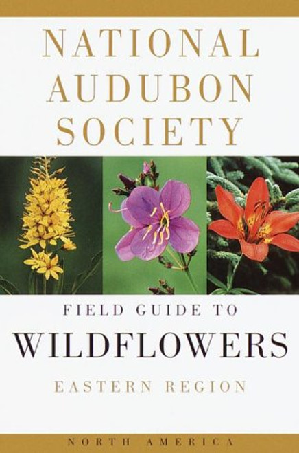 National Audubon Society Field Guide to North American Wildflowers (Eastern Region)