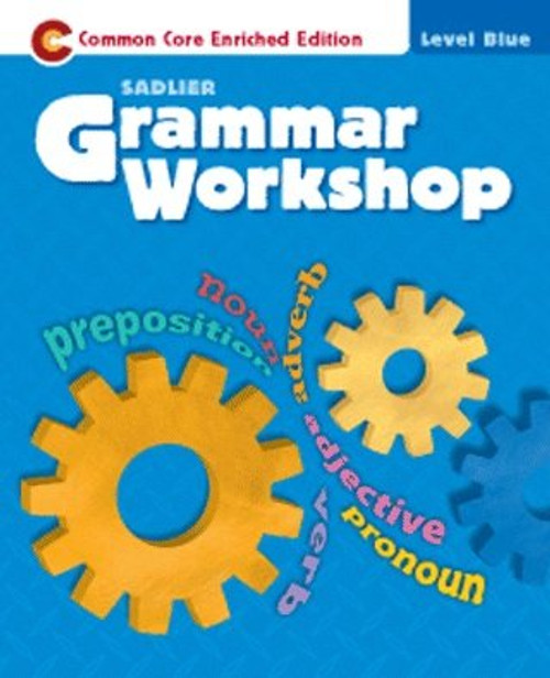 Grammar Workshop-Common Core Enriched Edition- Level Blue (Sadlier)