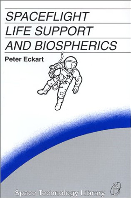 Spaceflight Life Support and Biospherics (Space Technology Library, Vol. 5) (Space Technology Library, V. 5)