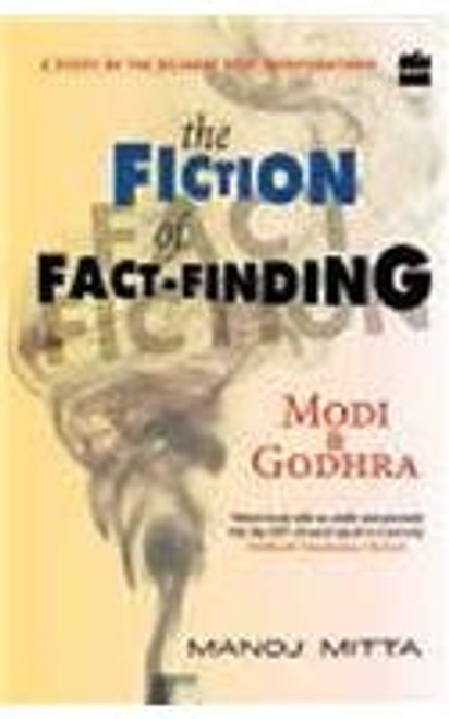 The Fiction of Fact Finding: Modi and Godhra
