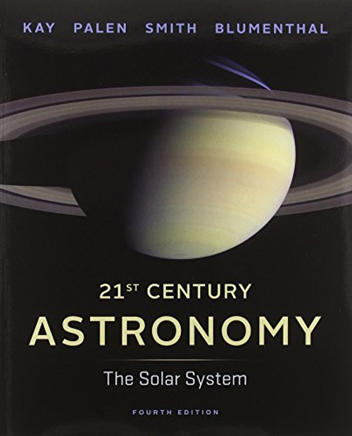 21st Century Astronomy: The Solar System (Fourth Edition)  (Vol. 1)