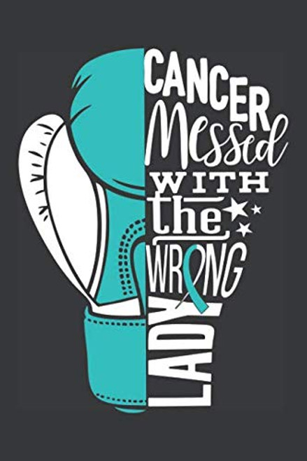 Cancer Messed With The Wrong Lady: A Cervical Cancer Fighter's 6X9 Blank Lined Journal Notebook  | Support Cervical Cancer Research and Awareness