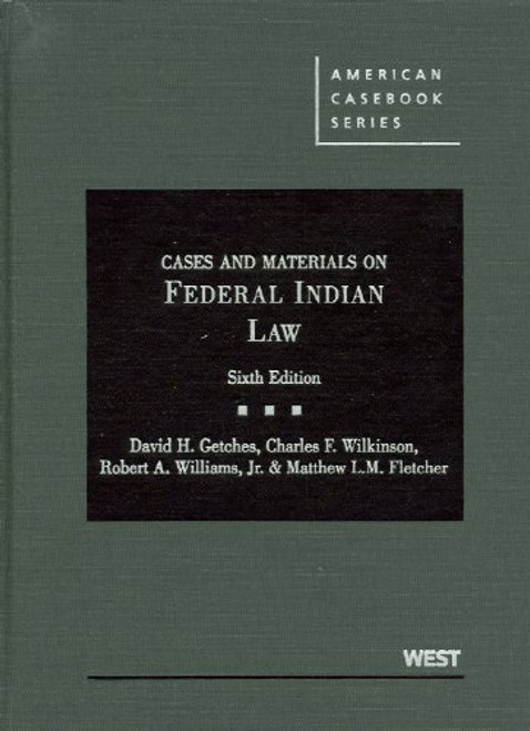 Cases and Materials on Federal Indian Law, 6th (American Casebooks) (American Casebook Series)