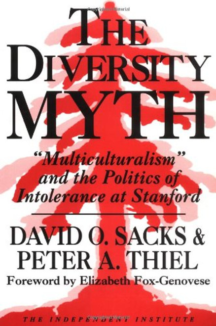 The Diversity Myth: Multiculturalism and the Politics of Intolerance at Stanford