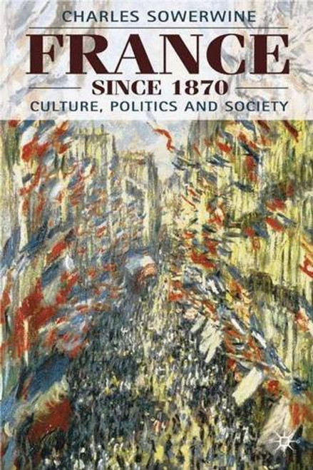 France Since 1870: Culture, Politics and Society