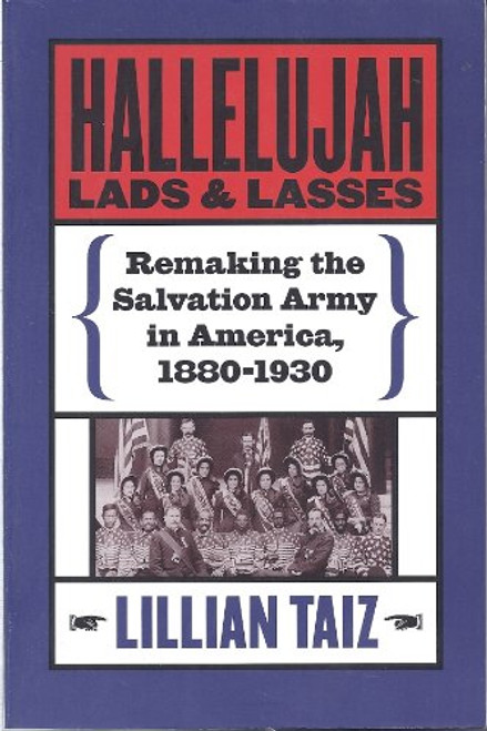 Hallelujah Lads and Lasses: Remaking the Salvation Army in America, 1880-1930