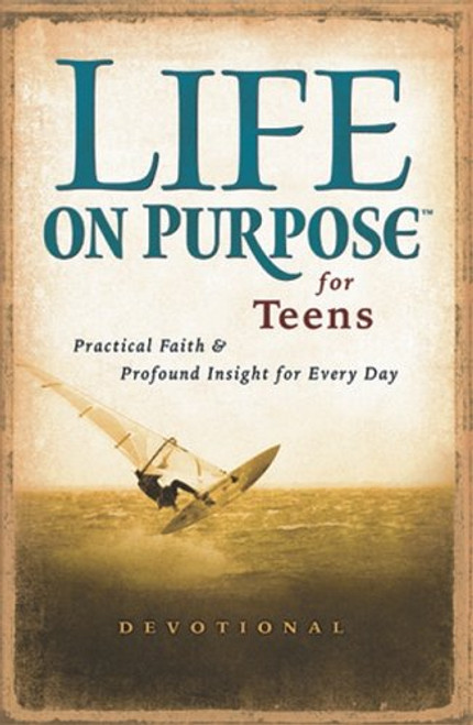 Life on Purpose for Teens: Real Faith for Every Day