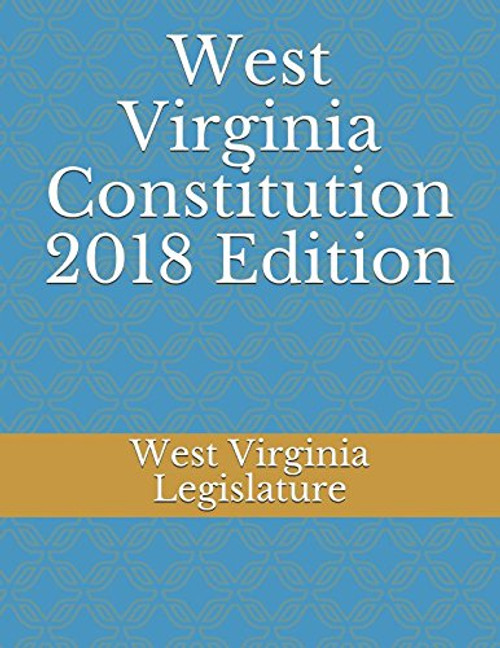 West Virginia Constitution 2018 Edition