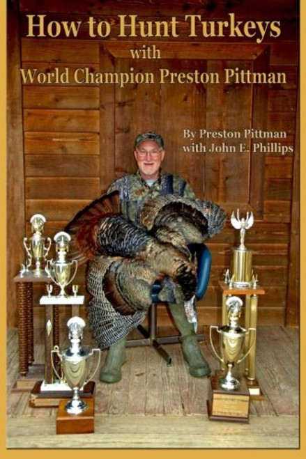 How to Hunt Turkeys with World Champion Preston Pittman