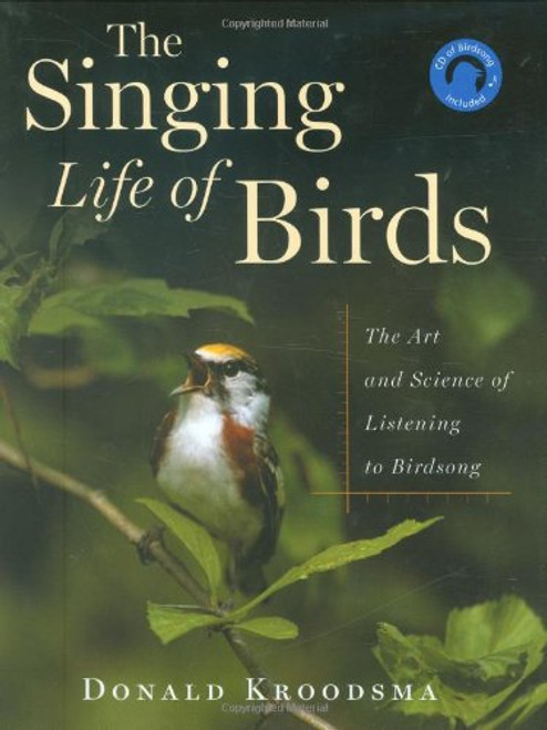 The Singing Life of Birds: The Art and Science of Listening to Birdsong