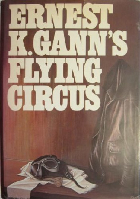 Ernest K. Gann's Flying Circus