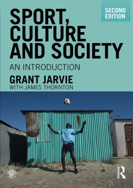 Sport, Culture and Society: An Introduction, second edition (Volume 4)