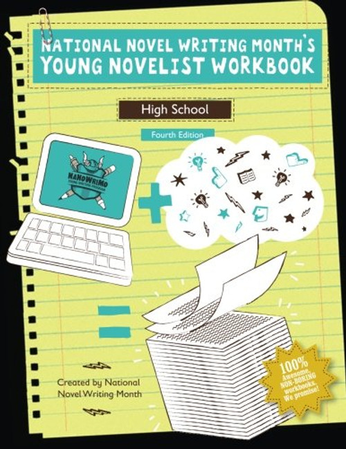 National Novel Writing Month's Young Novelist Workbook - High School