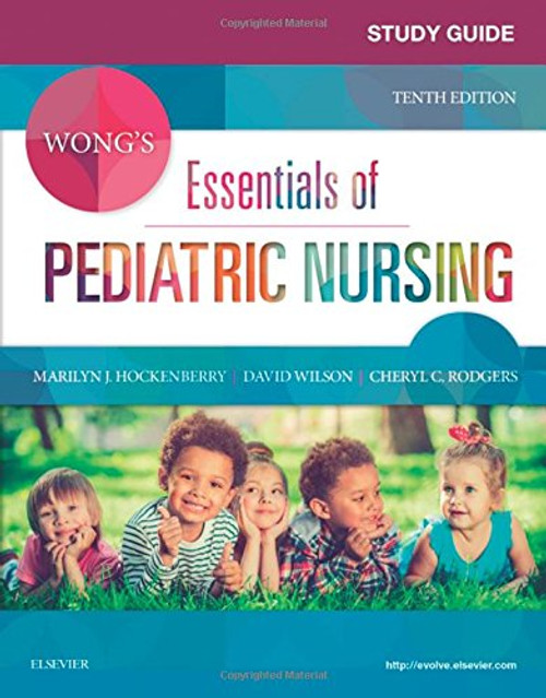Study Guide for Wong's Essentials of Pediatric Nursing, 10e