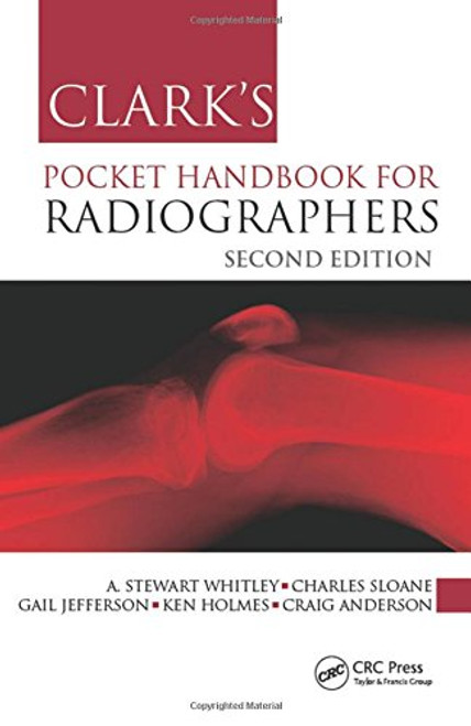Clark's Pocket Handbook for Radiographers, Second Edition (Clark's Companion Essential Guides)