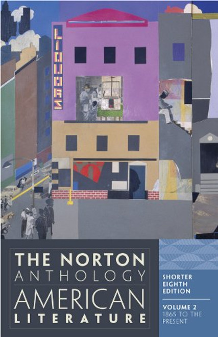 The Norton Anthology of American Literature, Vol. 2: 1865 to the Present, Shorter 8th Edition