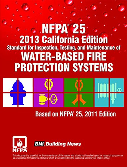 NFPA 25 2013 California Edition: Standard for Inspection, Testing and Maintenance of Water-Based Fire Protection Systems